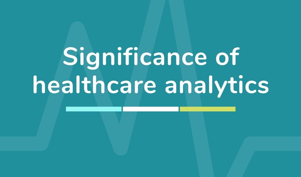 Significance of healthcare analytics